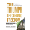 The Triumph of Economic Freedom: Debunking the Seven Great Myths of American Capitalism - Hardcover