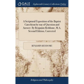 A Scriptural Exposition of the Baptist Catechism by way of Question and Answer. By Benjamin Beddome, M.A. Second Edition, Corrected - Hardcover