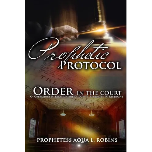 Prophetic Protocol: Order In The Court - Paperback