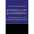 Knowing God by Experience: The Spiritual Senses in the Theology of William of Auxerre - Paperback