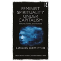 Feminist Spirituality under Capitalism: Witches, Fairies, and Nomads - Paperback
