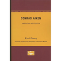 Conrad Aiken - American Writers 38: University of Minnesota Pamphlets on American Writers - Paperback