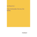 A Key to the Narratibe of the Acts of the Apostles - Hardcover