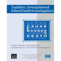 Sudden, Unexplained, Infant Death Investigation: Guidelines for the Scene Investigator - Paperback