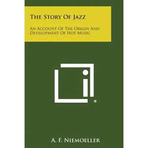 The Story of Jazz: An Account of the Origin and Development of Hot Music - Paperback