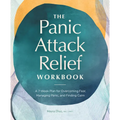 The Panic Attack Relief Workbook: A 7-Week Plan for Overcoming Fear, Managing Panic, and Finding Calm - Paperback