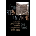 From Form to Meaning: Freshman Composition and the Long Sixties, 1957-1974 - Paperback
