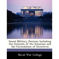 Sound Military Decision Including the Estimate of the Situation and the Formulation of Directives - Paperback