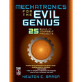 Mechatronics for the Evil Genius: 25 Build-It-Yourself Projects - Paperback