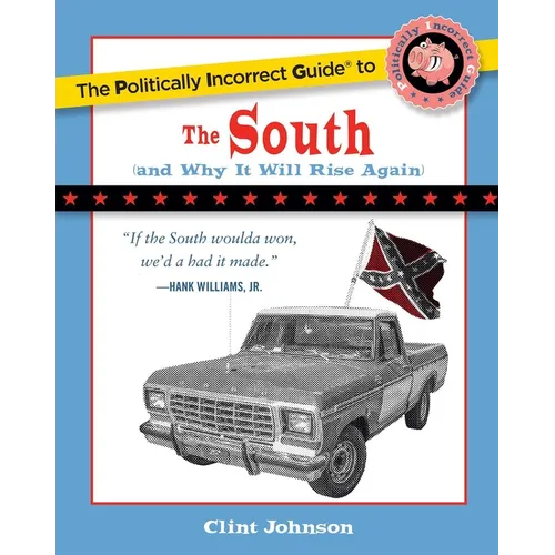 The Politically Incorrect Guide to the South: (And Why It Will Rise Again) - Paperback