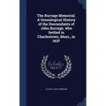 The Burrage Memorial. A Genealogical History of the Descendants of John Burrage, who Settled in Charlestown, Mass., in 1637 - Hardcover