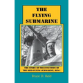 The Flying Submarine: The Story of the Invention of the Reid Flying Submarine, Rfs-1 - Paperback
