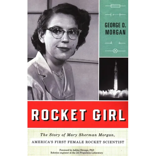 Rocket Girl: The Story of Mary Sherman Morgan, America's First Female Rocket Scientist - Paperback