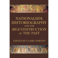 Nationalism, Historiography and the (Re)Construction of the Past - Paperback