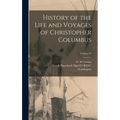 History of the Life and Voyages of Christopher Columbus; Volume 01 - Hardcover