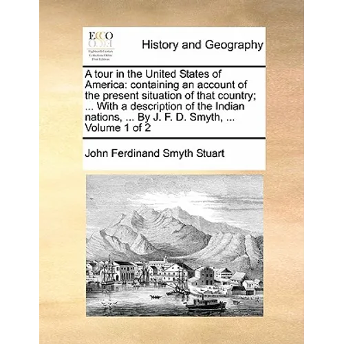 A Tour in the United States of America: Containing an Account of the Present Situation of That Country; ... with a Description of the Indian Nations, - Paperback