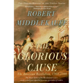 The Glorious Cause: The American Revolution, 1763-1789 - Paperback