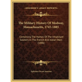 The Military History Of Medway, Massachusetts, 1745-1885: Containing The Names Of The Inhabitant Soldiers In The French And Indian Wars (1886) - Hardcover