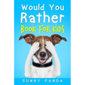 Would You Rather Book For Kids: The Book of Silly Scenarios, Challenging Choices, and Hilarious Situations the Whole Family Will Love - Paperback