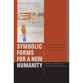 Symbolic Forms for a New Humanity: Cultural and Racial Reconfigurations of Critical Theory - Paperback