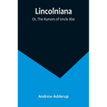 Lincolniana; Or, The Humors of Uncle Abe - Paperback