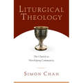 Liturgical Theology: The Church as Worshiping Community - Paperback