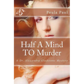 Half A Mind TO Murder: A Dr. Alexandra Gladstone Mystery - Paperback