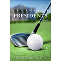 Sport of Presidents: The History of Us Presidents and Golf - Paperback