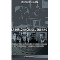 La diplomacia del engaño: un relato de la traición de los gobiernos de Inglaterra y los Estados Unidos - Hardcover