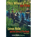This Wheel's on Fire: Levon Helm and the Story of the Band - Paperback