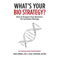 What's Your Bio Strategy?: How to Prepare Your Business for Synthetic Biology - Paperback