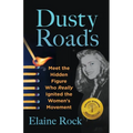 Dusty Roads: Meet the Hidden Figure Who Really Ignited the Women's Movement - Paperback