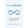 Teamflow: The Science of Creating Positive Leadership Practices with IMPACT - Paperback