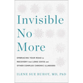 Invisible No More: Embracing Your Road to Recovery from Long Covid and Other Complex Chronic Illnesses - Hardcover