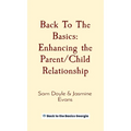 Back To The Basics: Enhancing the Parent/Child Relationship - Hardcover
