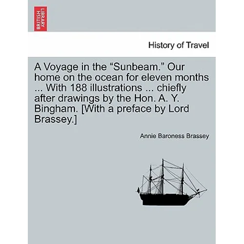 A Voyage in the "Sunbeam." Our home on the ocean for eleven months ... With 188 illustrations ... chiefly after drawings by the Hon. A. Y. Bingham. [W - Paperback