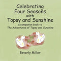 Celebrating Four Seasons With Topsy and Sunshine: a companion book to The Adventures of Topsy and Sunshine - Paperback