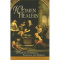 Women Healers: Portraits of Herbalists, Physicians, and Midwives - Paperback