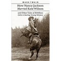 How Nancy Jackson Married Kate Wilson and Other Tales of Rebellious Girls and Daring Young Women - Paperback