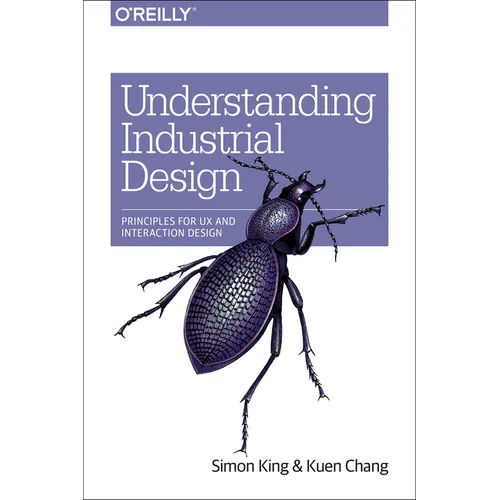 Understanding Industrial Design: Principles for UX and Interaction Design - Paperback