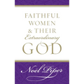 Faithful Women and Their Extraordinary God - Paperback