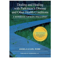 Dealing and Healing with Parkinson's Disease and Other Health Conditions: A Workbook For Body, Mind & Spirit - Paperback