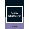 The Little Pets of Arkkhan - Paperback