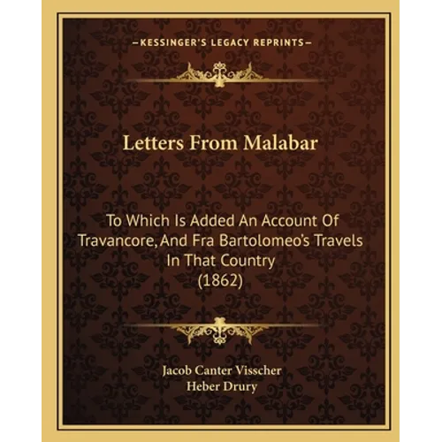 Letters From Malabar: To Which Is Added An Account Of Travancore, And Fra Bartolomeo's Travels In That Country (1862) - Paperback