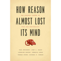 How Reason Almost Lost Its Mind: The Strange Career of Cold War Rationality - Paperback