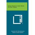 Folk Dances and How to Do Them - Hardcover