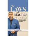 The Laws of Practice; The Art of Following the Steps to Greater Dimensions in Living - Paperback