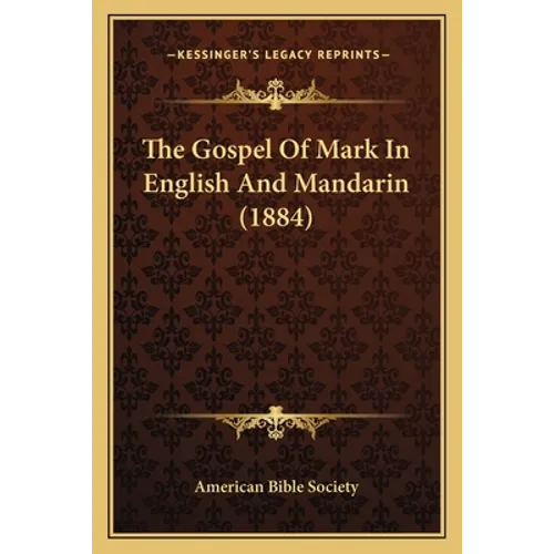 The Gospel Of Mark In English And Mandarin (1884) - Paperback