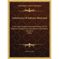 United Sons Of Industry Illustrated: A Full And Complete Illustrated Ritual Of The Degrees Of Apprentice, Journeyman, And Master Mechanic (1881) - Hardcover