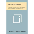 A Puritan Outpost: A History Of The Town And People Of Northfield, Massachusetts - Hardcover